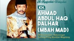 KH Ahmad Abdul Haq Dalhar (Mbah Mad), Ulama Rendah Hati yang Menyatukan Umat